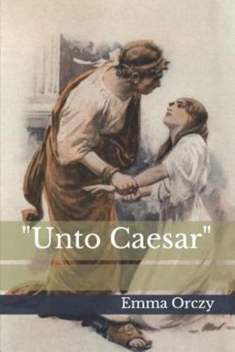 "Unto Caesar"