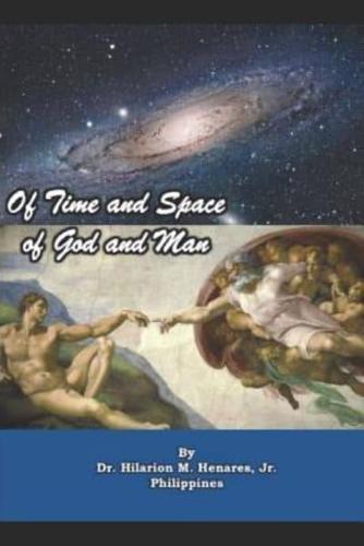 Of Time and Space, Of God and Man