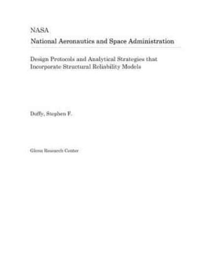 Design Protocols and Analytical Strategies That Incorporate Structural Reliability Models