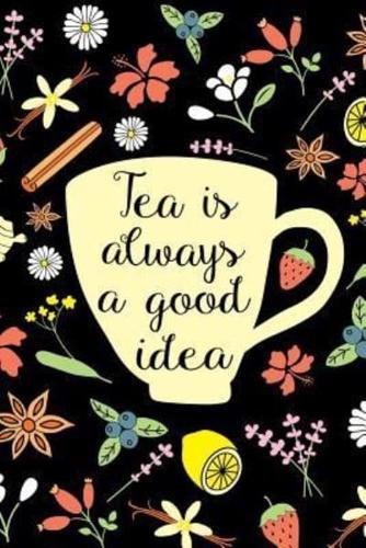 Tea Is Always a Good Idea