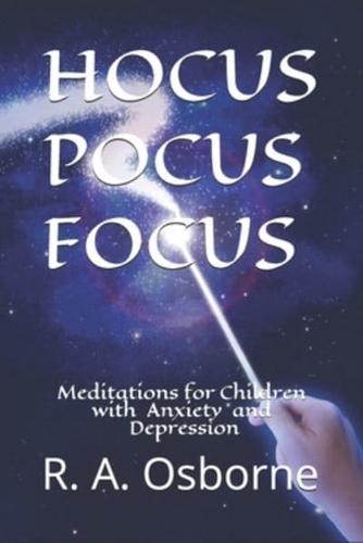 Hocus Pocus Focus: Meditations for Children with Anxiety or Depression