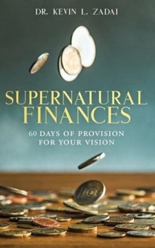 DEVOTIONAL: SUPERNATURAL FINANCES: 60 Days of Provision For Your Vision