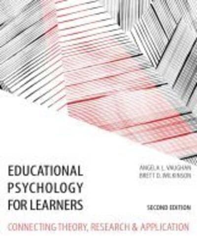 Educational Psychology for Learners: Connecting Theory, Research and Application