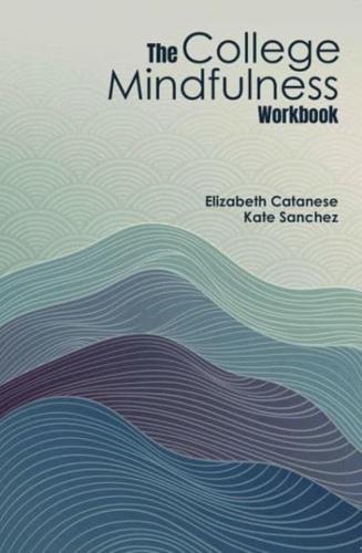 The College Mindfulness Workbook