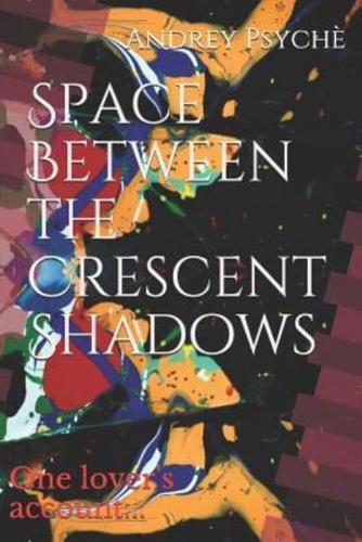 Space Between the Crescent Shadows