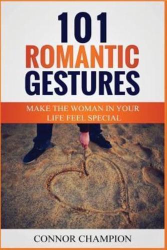 101 Romantic Gestures - Make The Woman In Your Life Feel Special