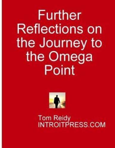 Further Reflections on the Journey to the Omega Point