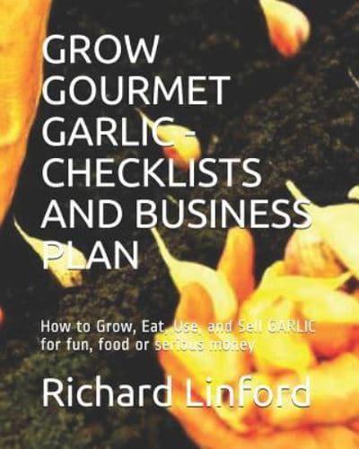 Grow Gourmet Garlic - Checklists and Business Plan