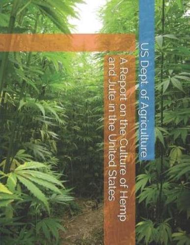 A Report on the Culture of Hemp and Jute in the United States