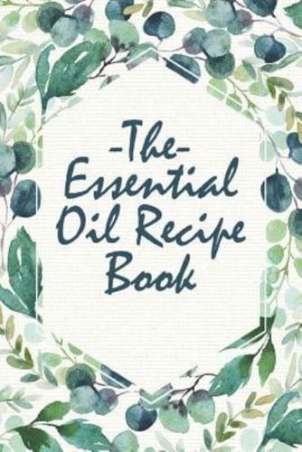The Essential Oil Recipe Book