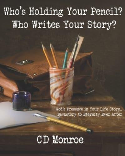 Who's Holding Your Pencil? Who Writes Your Story?
