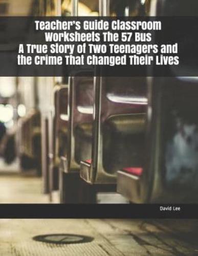 Teacher's Guide Classroom Worksheets the 57 Bus a True Story of Two Teenagers and the Crime That Changed Their Lives