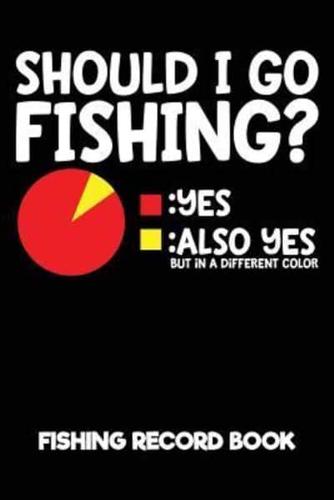 Should I Go Fishing? Fishing Record Book