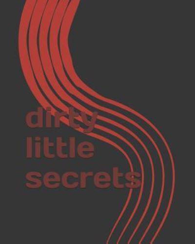 Dirty Little Secrets