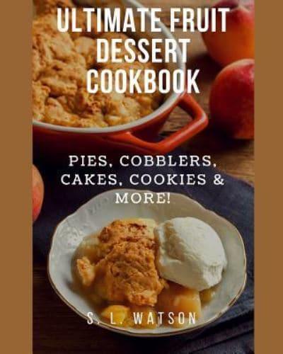 Ultimate Fruit Dessert Cookbook