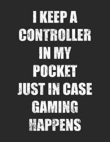 I Keep A Controller In My Pocket Just In Case Gaming Happens