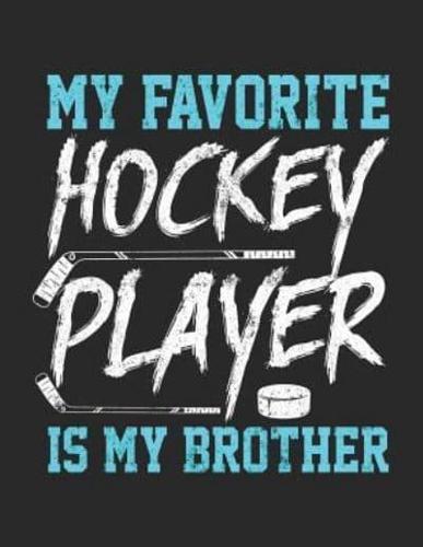 My Favorite Hockey Player Is My Brother