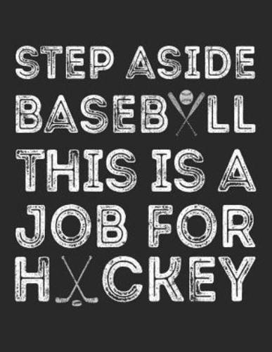 Step Aside Baseball This Is A Job For Hockey