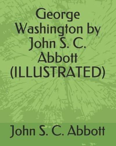 George Washington by John S. C. Abbott (Illustrated)
