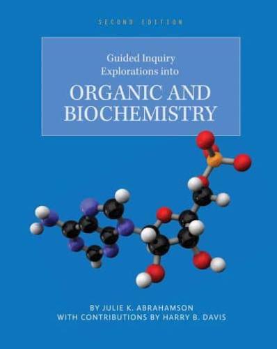 Guided Inquiry Explorations Into Organic and Biochemistry