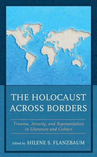 The Holocaust across Borders: Trauma, Atrocity, and Representation in Literature and Culture