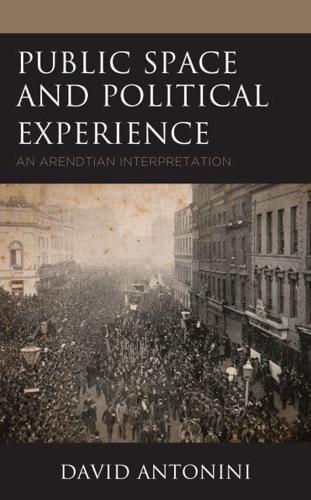 Public Space and Political Experience: An Arendtian Interpretation