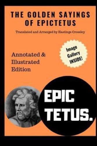 The Golden Sayings of Epictetus (Annotated & Illustrated)