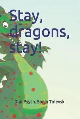 Stay, dragons, stay!