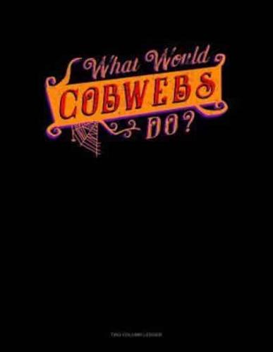 What Would Cobweb Do?
