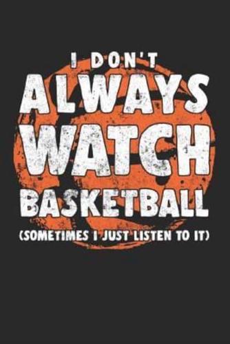 I Don't Always Watch Basketball (Sometimes I Just Listen To It)