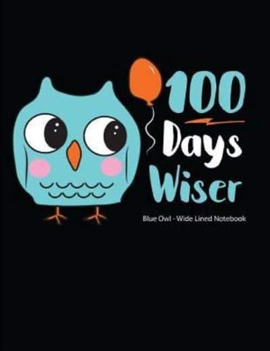 100 Days Wiser Blue Owl Wide Lined Notebook