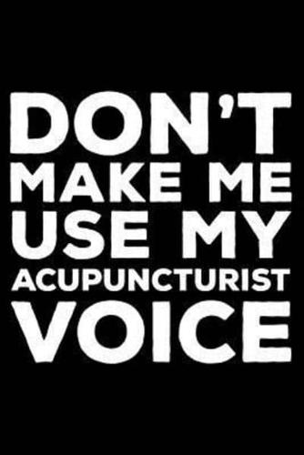 Don't Make Me Use My Acupuncturist Voice