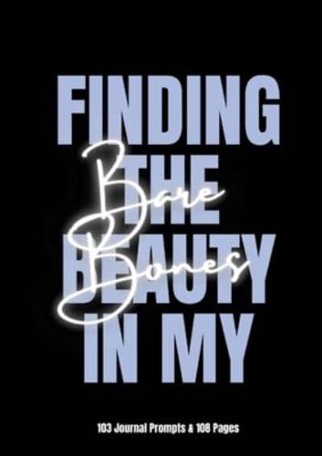 Finding The Beauty In My Bare Bones