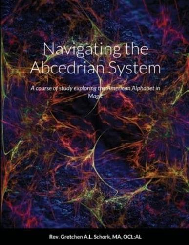 Navigating the Abcedrian System: A course of study exploring the American Alphabet in Magic