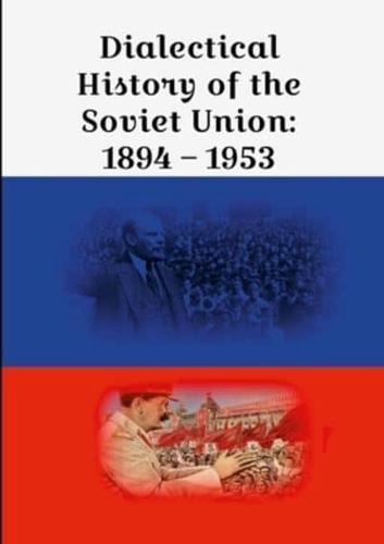 Dialectical History of the Soviet Union: 1894 - 1953