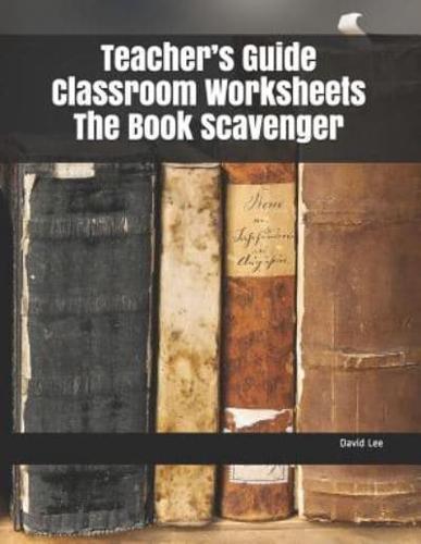 Teacher's Guide Classroom Worksheets the Book Scavenger