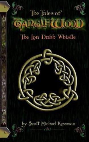 The Tales of Tanglewood: The Lon Dubh Whistle