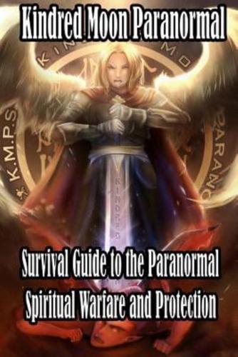 Kindred Moon Paranormal Survival guide to the paranormal: Spiritual warfare and protection