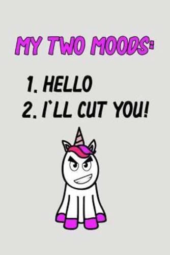 My Two Moods 1. Hello 2. I'll Cut You