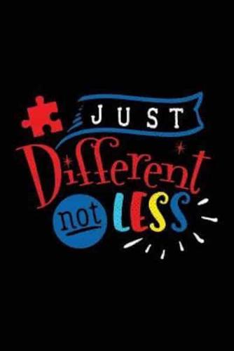 Just Different Not Less