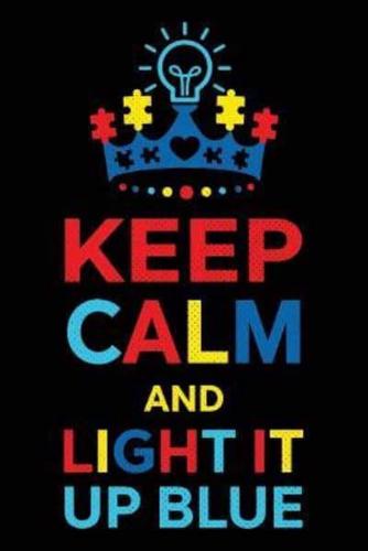 Keep Calm and Light It Up Blue