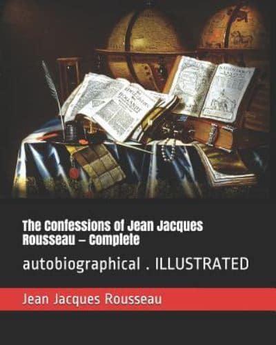 The Confessions of Jean Jacques Rousseau - Complete