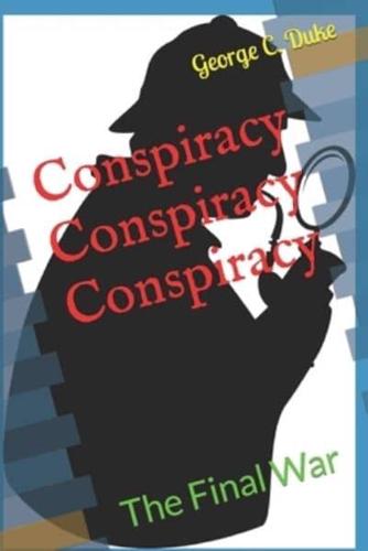 Conspiracy Conspiracy Conspiracy