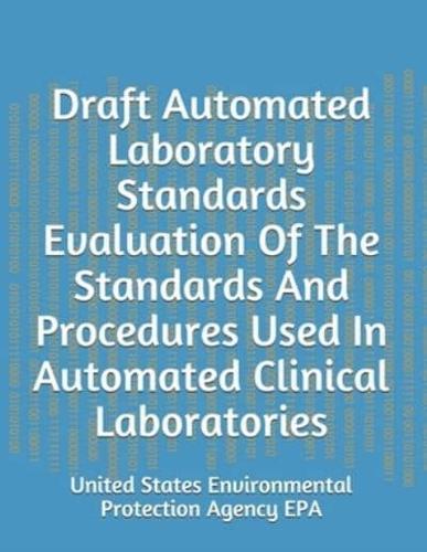 Draft Automated Laboratory Standards Evaluation Of The Standards And Procedures Used In Automated Clinical Laboratories