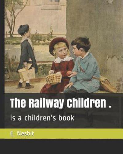 The Railway Children .
