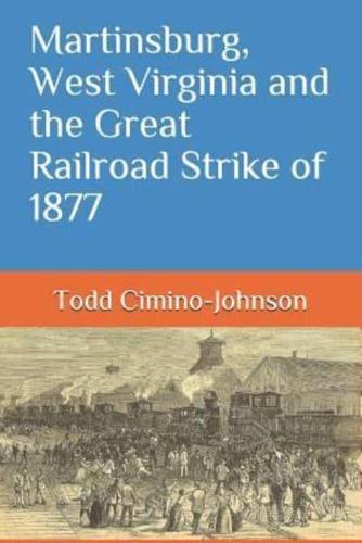 Martinsburg, West Virginia and the Great Railroad Strike of 1877