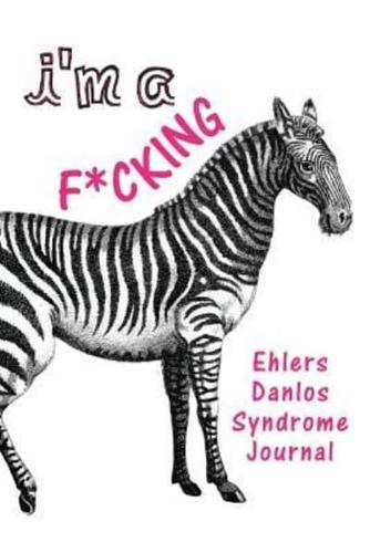 I'm a F*cking Ehlers Danlos Syndrome Journal