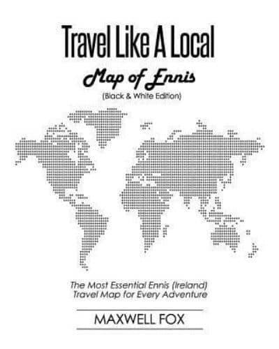 Travel Like a Local - Map of Ennis (Black and White Edition)