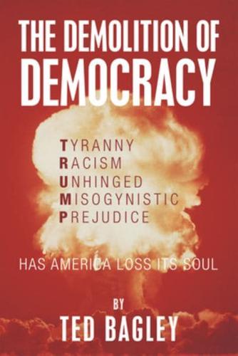 The Demolition of Democracy: Has America Lost Its Soul