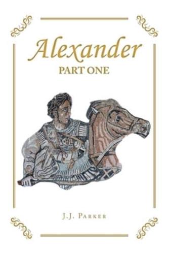 Alexander: Part One